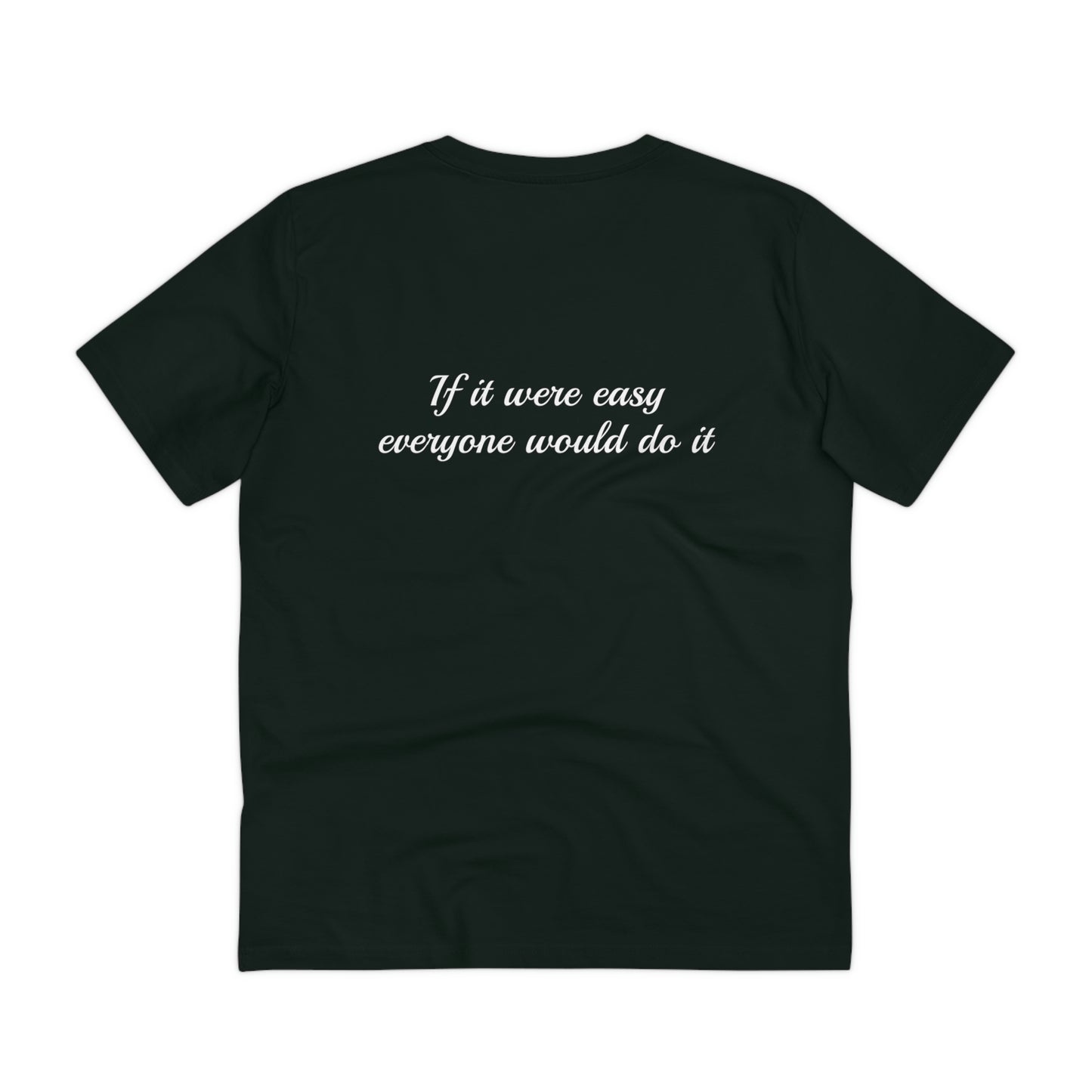 T-Shirt "If it were easy, everyone would do it" | F.Maarten