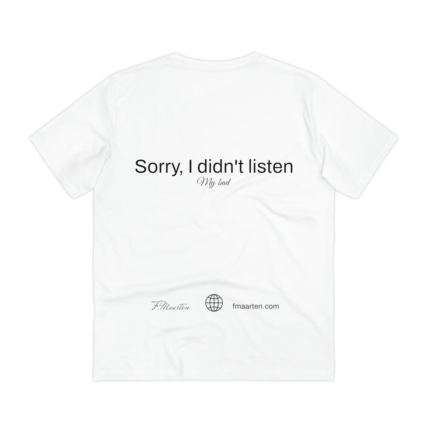 T-Shirt "Sorry, I didn't listen" | F.Maarten