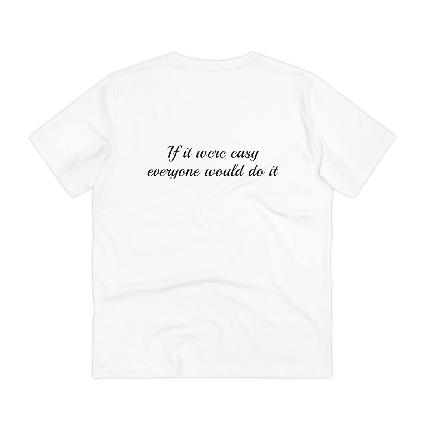 T-Shirt "If it were easy, everyone would do it" | F.Maarten