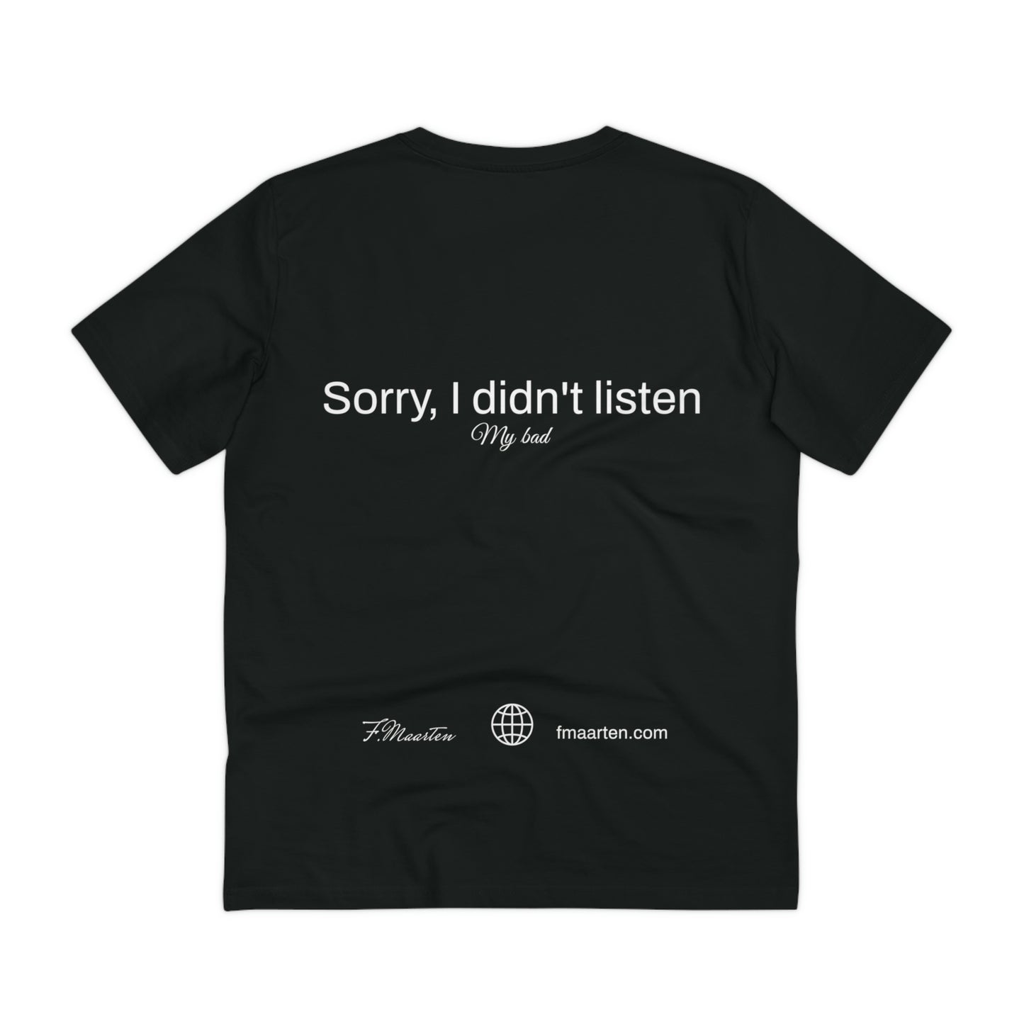 T-Shirt "Sorry, I didn't listen" | F.Maarten