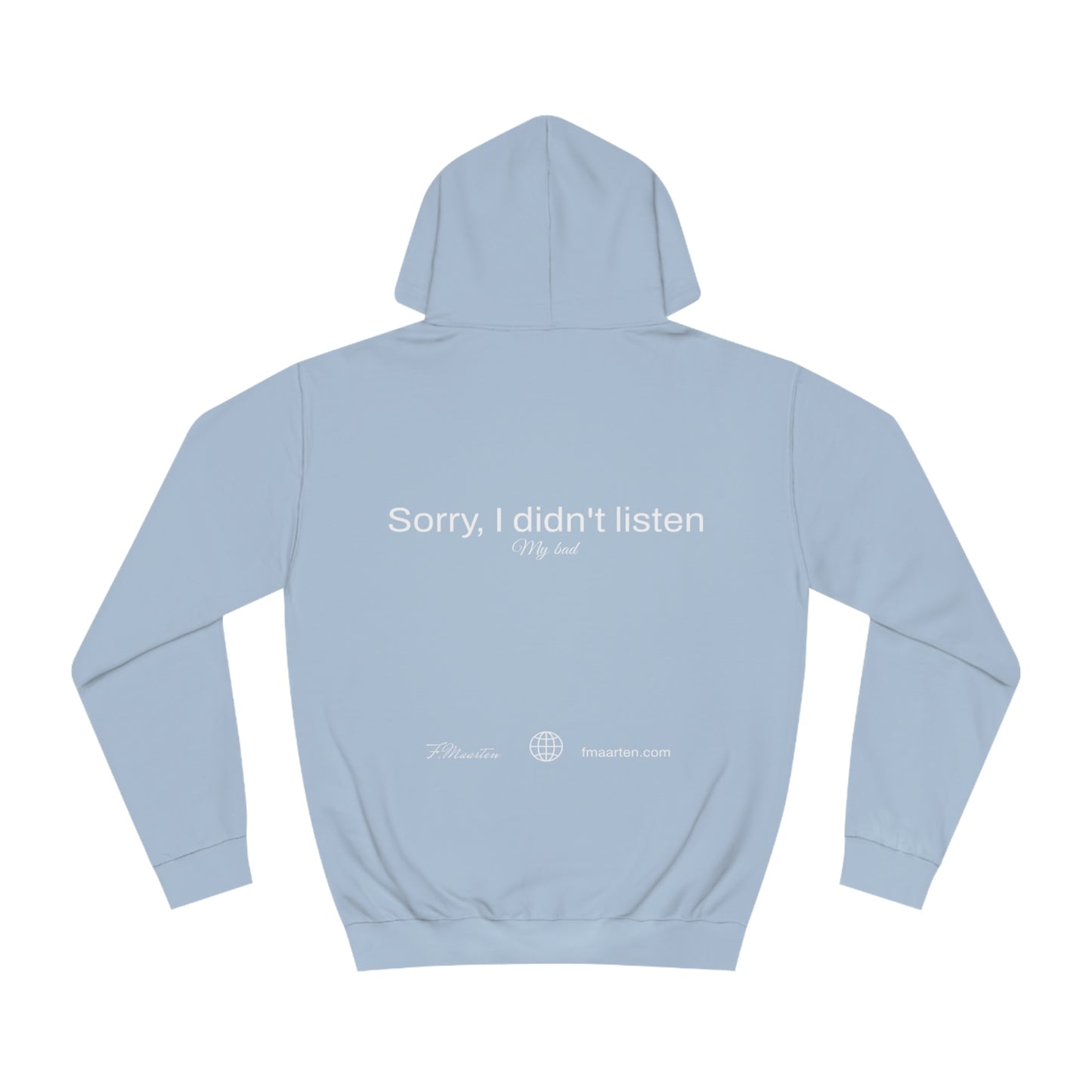 Hoodie "Sorry, I didn't listen" | F.Maarten