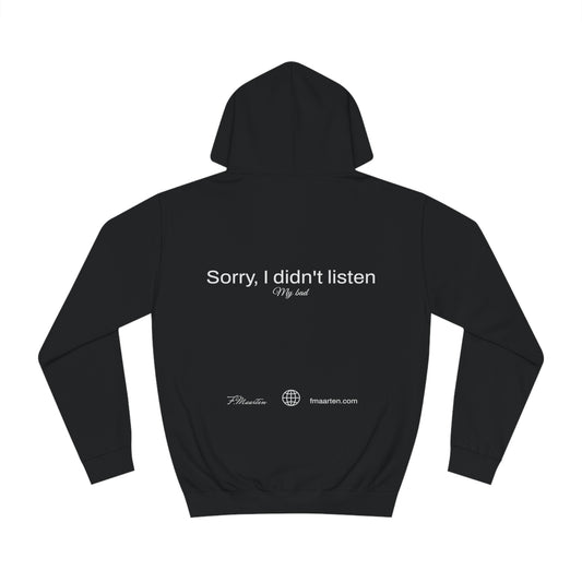 Hoodie "Sorry, I didn't listen" | F.Maarten