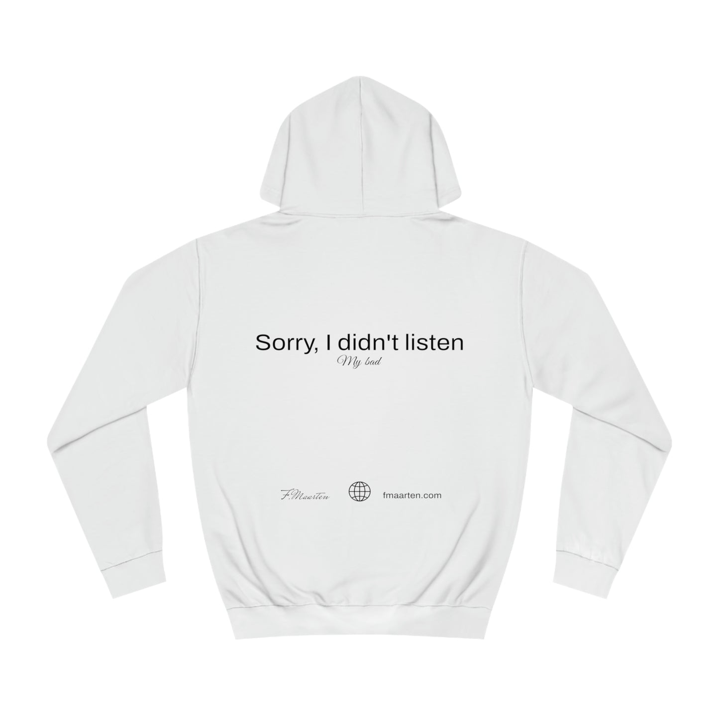 Hoodie "Sorry, I didn't listen" | F.Maarten